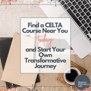 ESL teachers find a CELTA course near them.