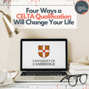 ESL teachers learn the four ways a CELTA qualification will change their life.