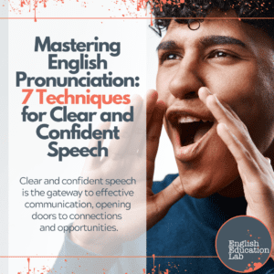 An ESL student mastering English pronunciation with 7 techniques for clear and confident speech.