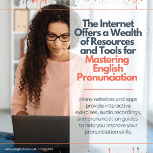 An ESL student online because the internet offers a wealth of resources and tools for mastering english pronunciation.