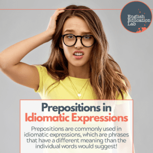 An ESL student feeling confused about the use of prepositions in idiomatic expressions.