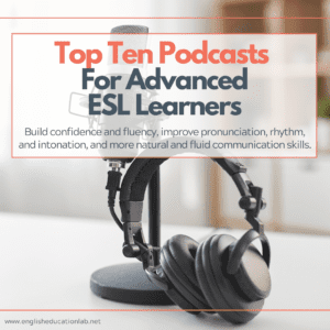 A microphone and headphones with the words, "top ESL podcasts for advanced learners" superimposed upon.