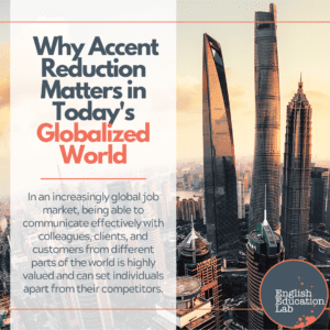 An image of a city center with the words "Why accent reduction matters in today's globalized world" superimposed on top.