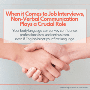 An ESL student realizing that verbal communication plays a crucial role in job interviews.