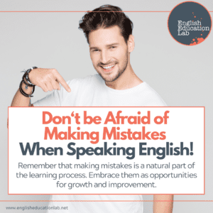 An ESL student reminding themselves not to be afraid of making mistakes.