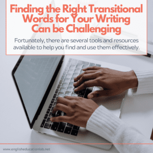 Finding the right transitional words for writing can be challenging.