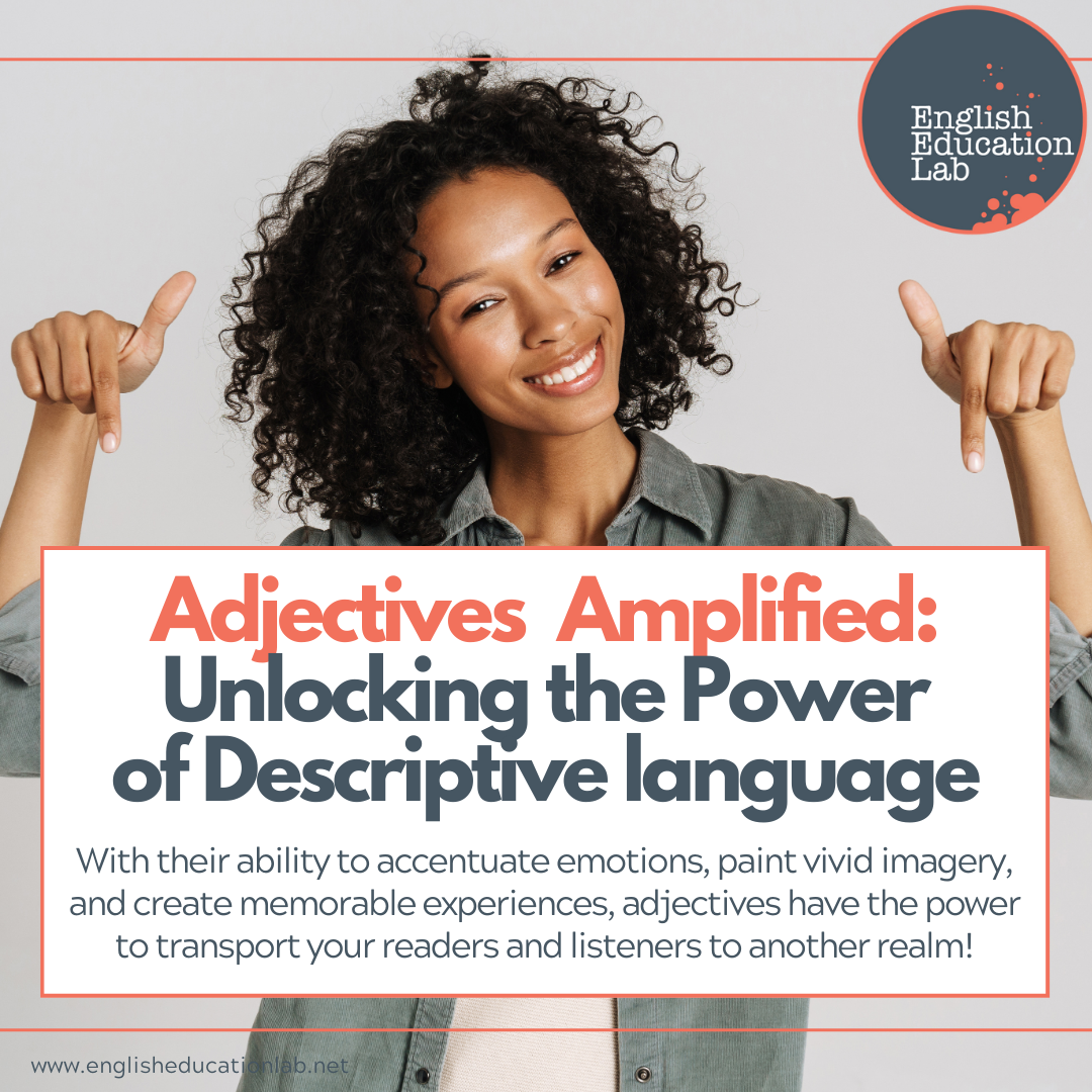 Adjectives amplified Unlocking the power of descriptive language