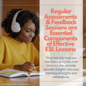 An ESL student understanding why regular assessments and feedback sessions are essential components of effective ESL lessons.