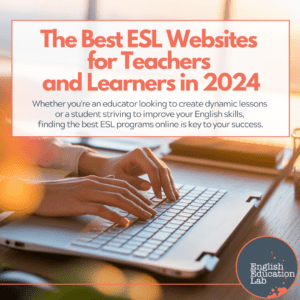 An ESL teacher finding the best ESL websites for teachers and learners for the language in 2024.