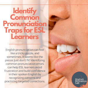 An ESL student identifying common pronunciation traps.