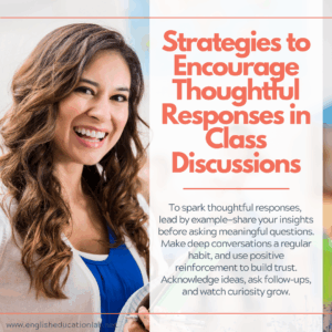 A teacher incorporating useful strategies to encourage thoughtful responses in class discussions.