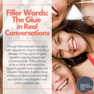 ESL students realizing that fillers are the glue in real conversations.