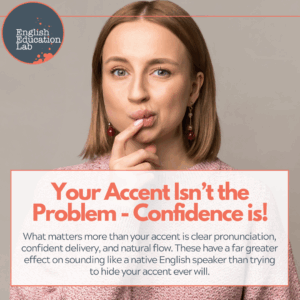 An ESL student realizing that their accent isn't a problem- their confidence is!