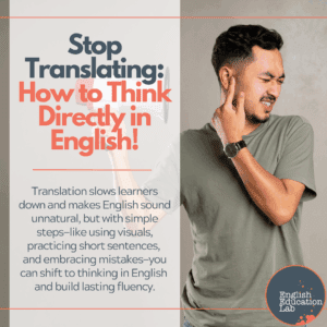 An ESL learner trying to think in English rather than translate from his native language.