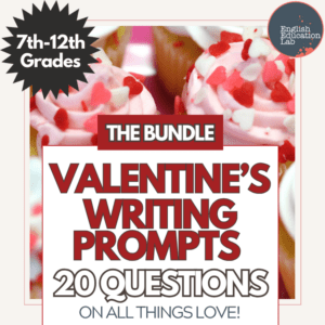 Valentine's Day writing prompts for middle and high school students.