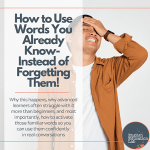 An ESL student learning how to use words they already know, instead of forgetting them!